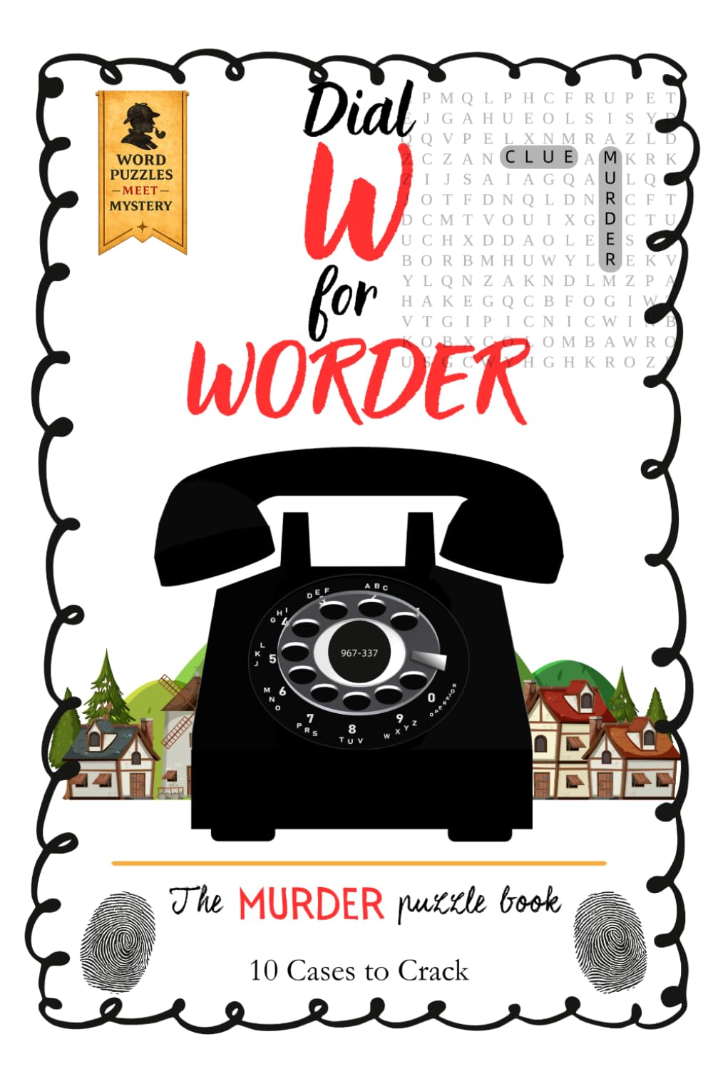 Worder: Dial W for Worder: A Murder Mystery Puzzle Book Featuring Logic, Word, and Deduction Challenges