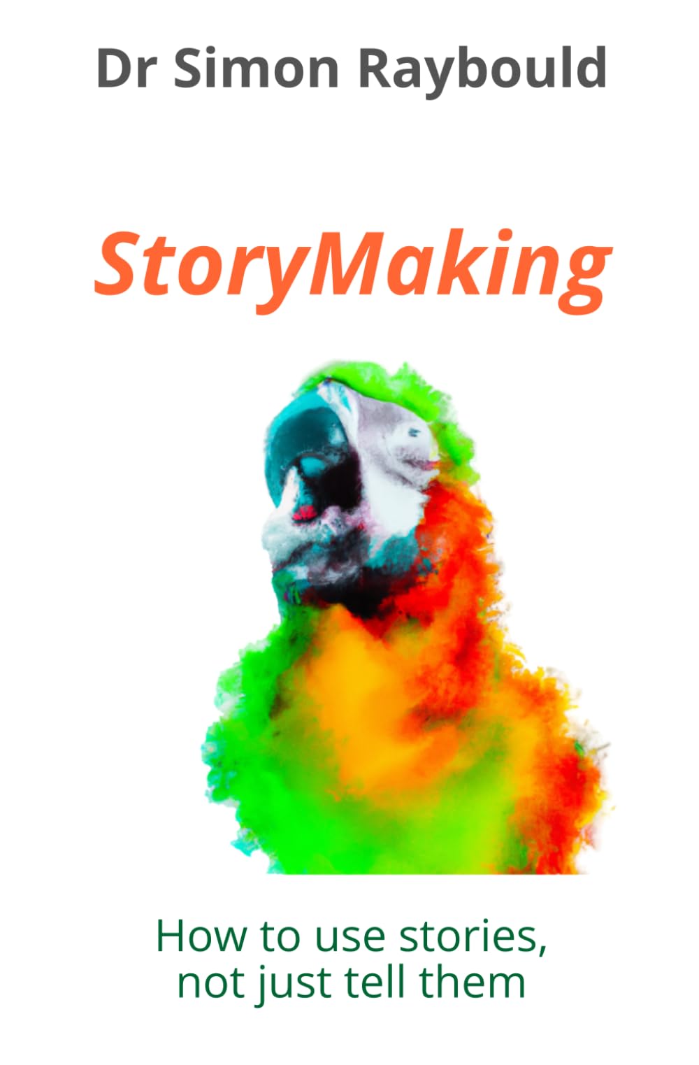 StoryMaking: How to use stories, not just tell them