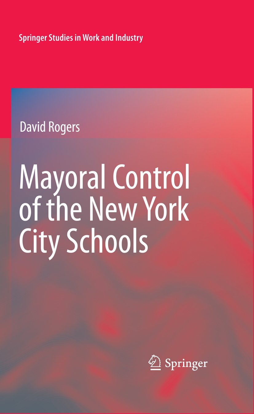 Mayoral Control of the New York City Schools (Springer Studies in Work and Industry)      2009th Edition, Kindle Edition