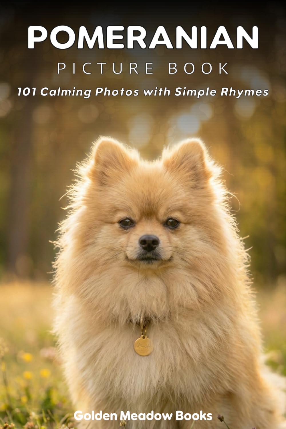 Pomeranian Picture Book for Seniors with Dementia and Alzheimer’s Patients: 101 Calming Dog Photos with Simple Rhymes | A Gentle Gift for Memory Care and Cognitive Stimulation