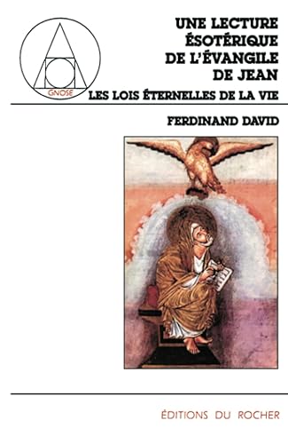 Les lois éternelles de la vie: Une lecture ésotérique de l'Evangile de Jean, tome 1