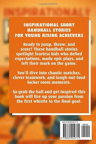 Inspirational Short Handball Stories for Young Rising Achievers: Race through Inspiring Handball Tales of Strength, Strategy & Teamwork! (Perfect for Budding Court Warriors)