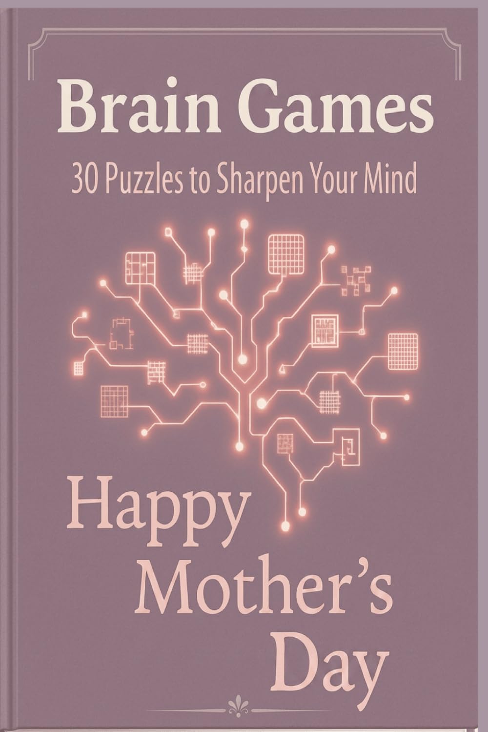 Mother's Day - Brain Games for Adults: 30 Puzzles to Sharpen Your Mind