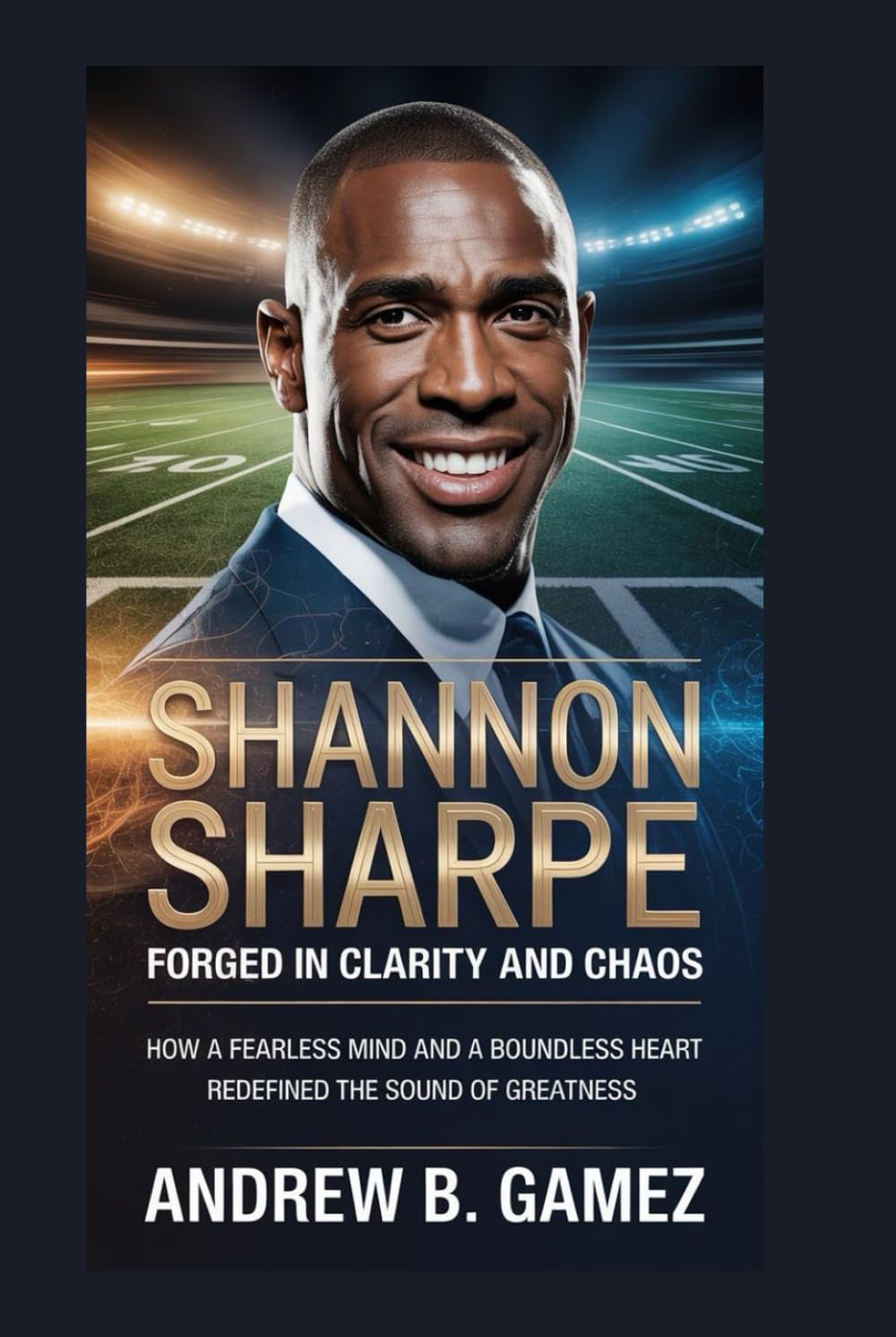 SHANNON SHARPE: Forged in Clarity and Chaos: How a Fearless Mind and a Boundless Heart Redefined the Sound of Greatness