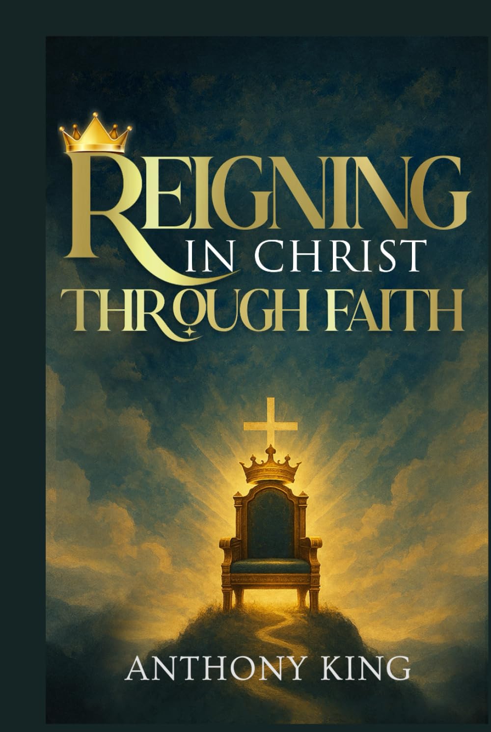 Reigning in Christ Through Faith