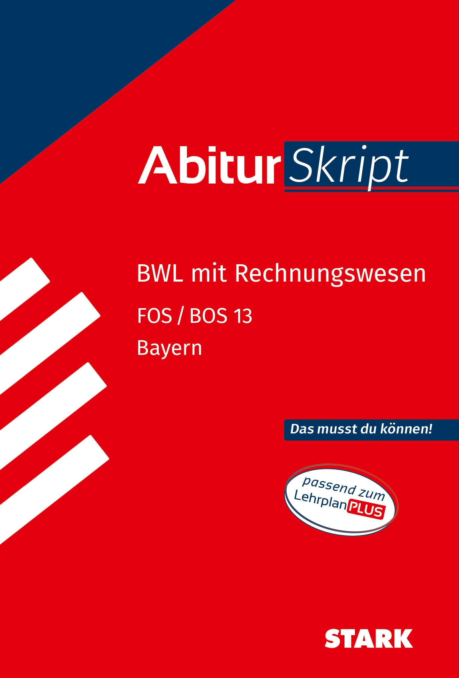 STARK BWL mit Rechnungswesen 13. Klasse - AbiturSkript FOS/BOS Bayern (Skripte / Abi - Auf einen Blick!)