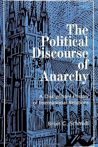 The Political Discourse of Anarchy: A Disciplinary History of International Relations (Suny Series in Global Politics)