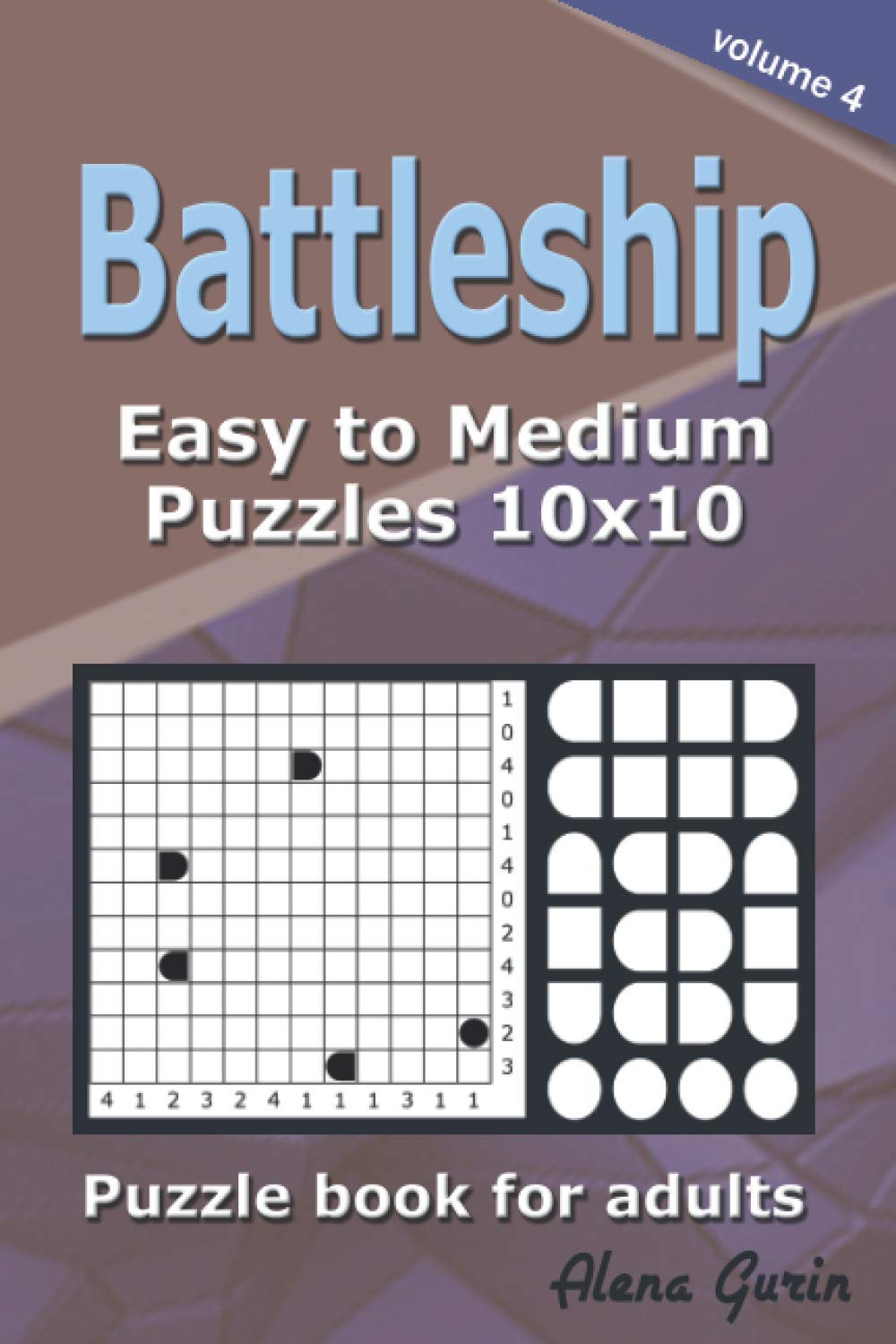 Battleship puzzle book for adults.: 200 Easy to Medium Puzzles 10x10 (Volume 4)