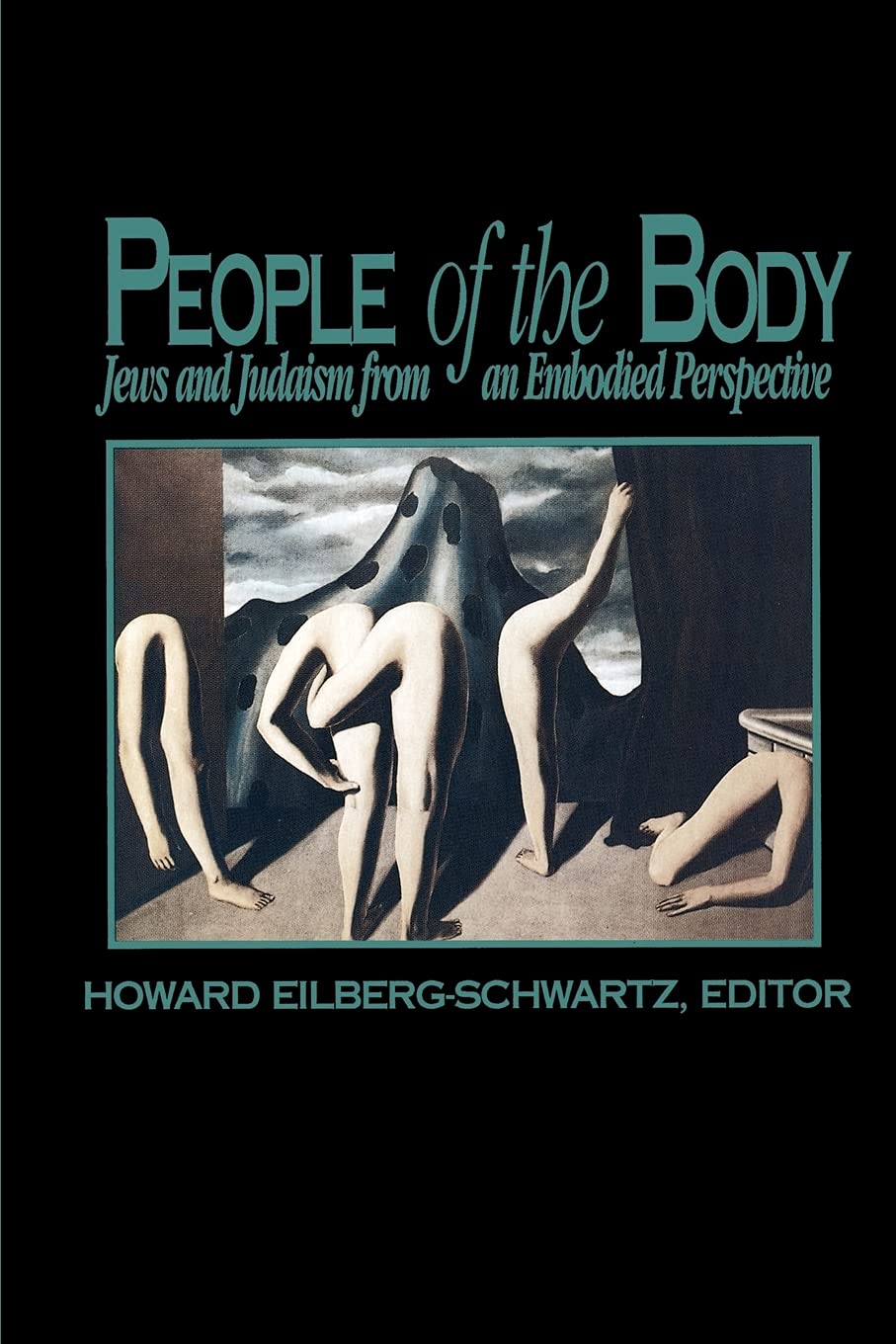 People of the Body: Jews and Judaism from an Embodied Perspective (Body in Culture Hist Rel (Dis))