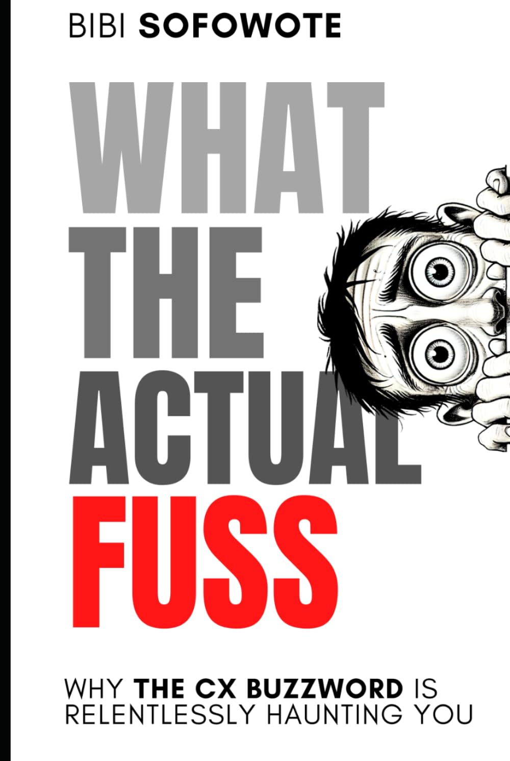 What the Actual Fuss: Why the CX Buzzword Is Relentlessly Haunting You