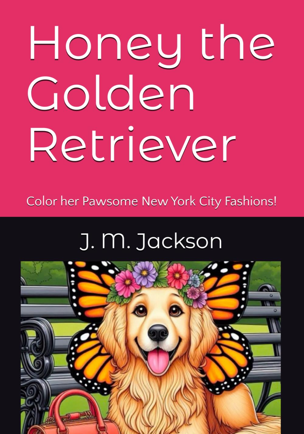 Honey the Golden Retriever: Color her Pawsome New York City Fashions! (Honey the Golden Retriever, Fashionista!)