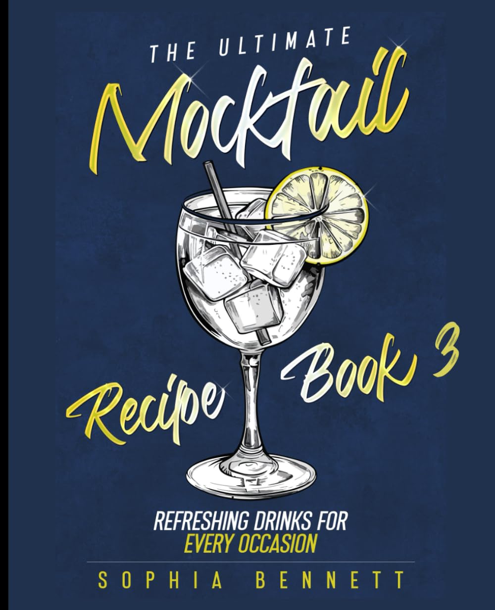 The Ultimate Mocktail Recipe Book: Refreshing Drinks for Every Occasion (BOOK 3)