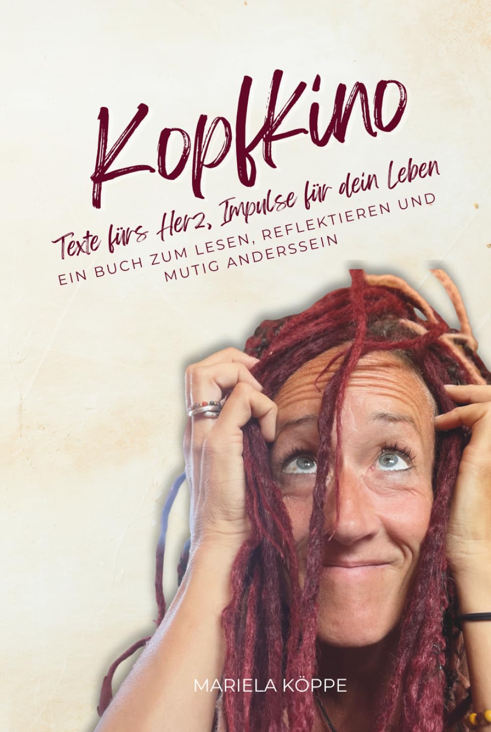 Kopfkino: Texte fürs Herz, Impulse für dein Leben