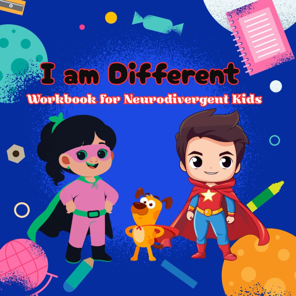 I Am Different Workbook for Neurodivergent Kids: Stories, Activities & Emotional Support for Children on the Spectrum