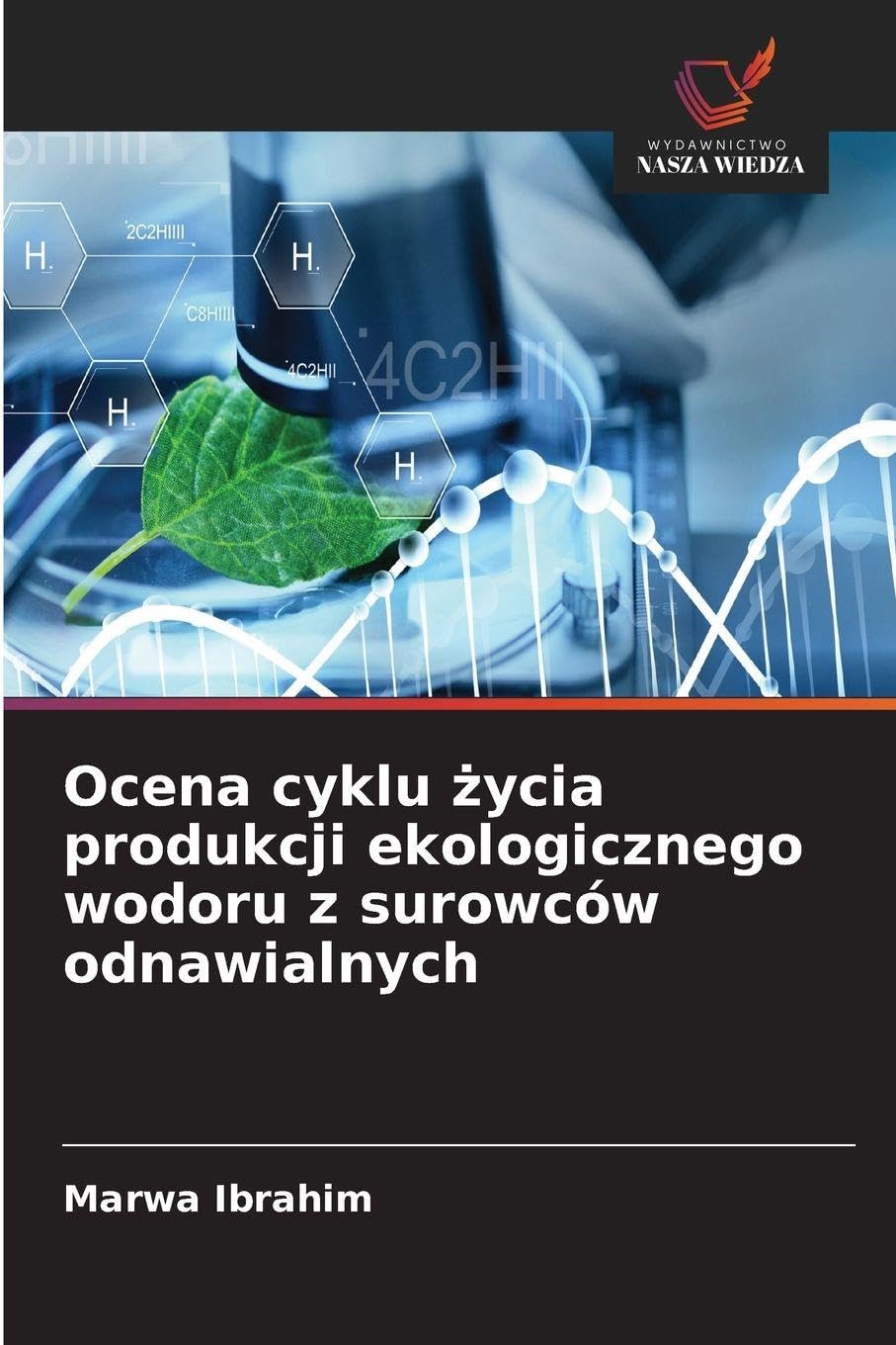 Ocena cyklu ¿ycia produkcji ekologicznego wodoru z surowców odnawialnych