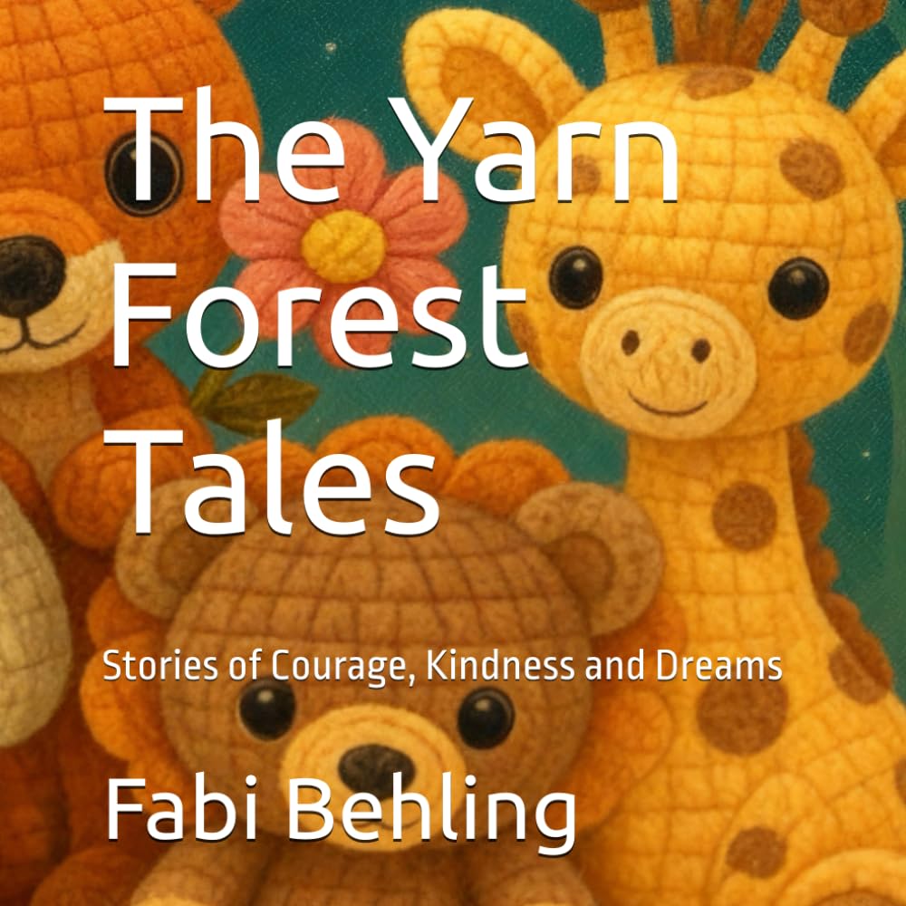 The Yarn Forest Tales: Stories of Courage, Kindness and Dreams