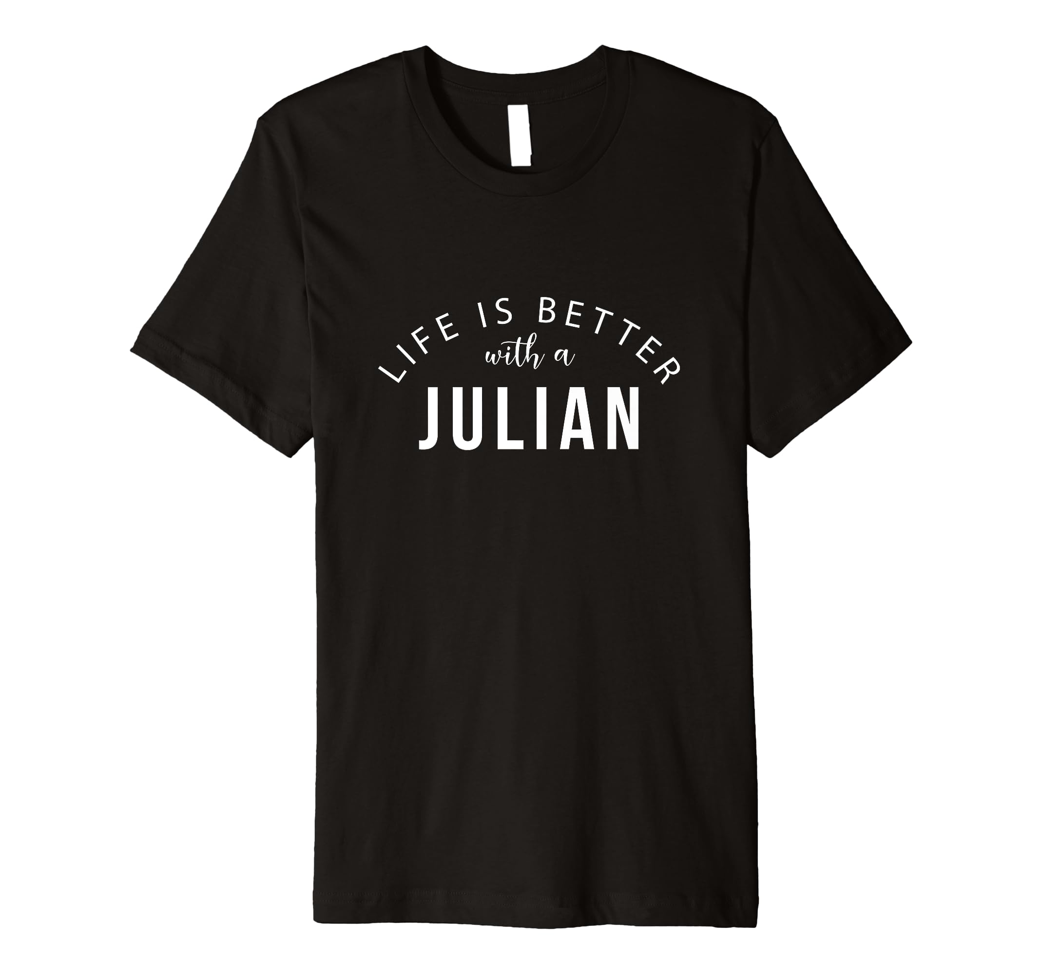 Life is Better with a Julian Personalized Funny Name Premium T-Shirt