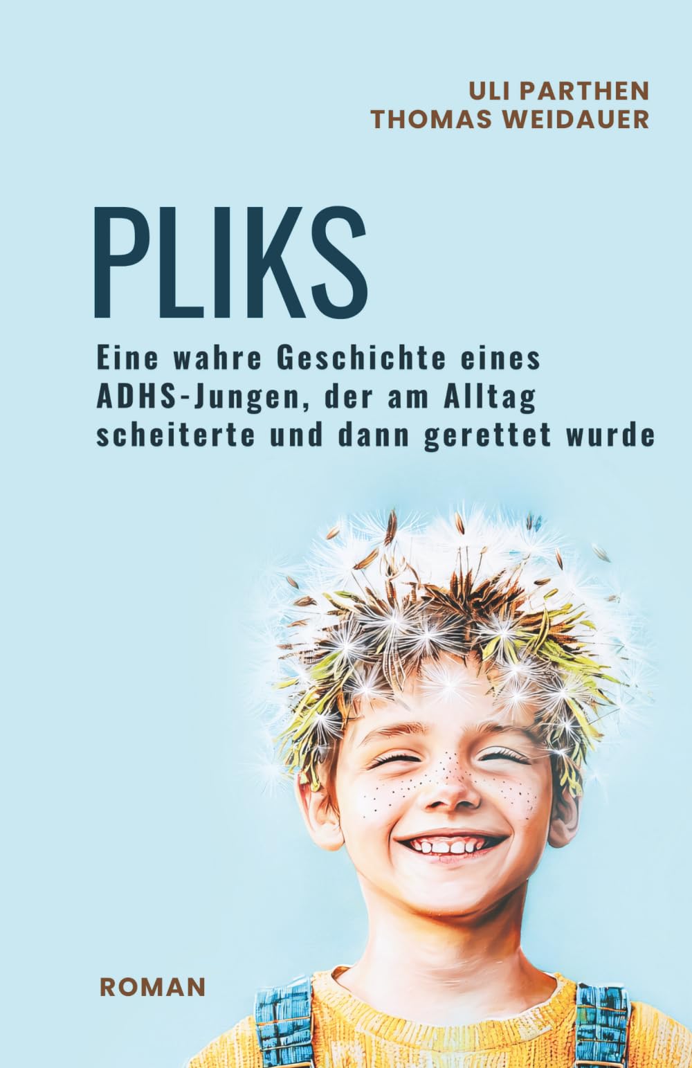 Pliks: Eine wahre Geschichte eines ADHS-Jungen, der am Alltag scheiterte und dann gerettet wurde