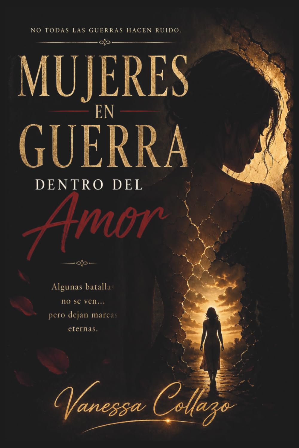 Mujeres en Guerra Dentro del Amor: Historias de mujeres que luchan en silencio y aprenden a volver a sí mismas