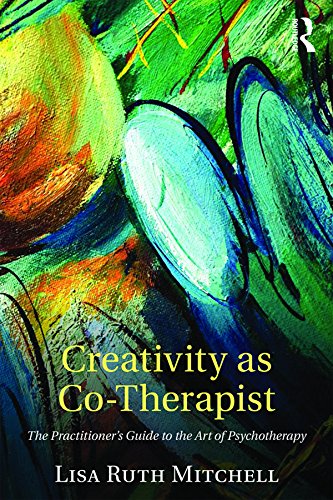 Creativity as Co-Therapist: The Practitioner's Guide to the Art of Psychotherapy      [Print Replica] Kindle Edition