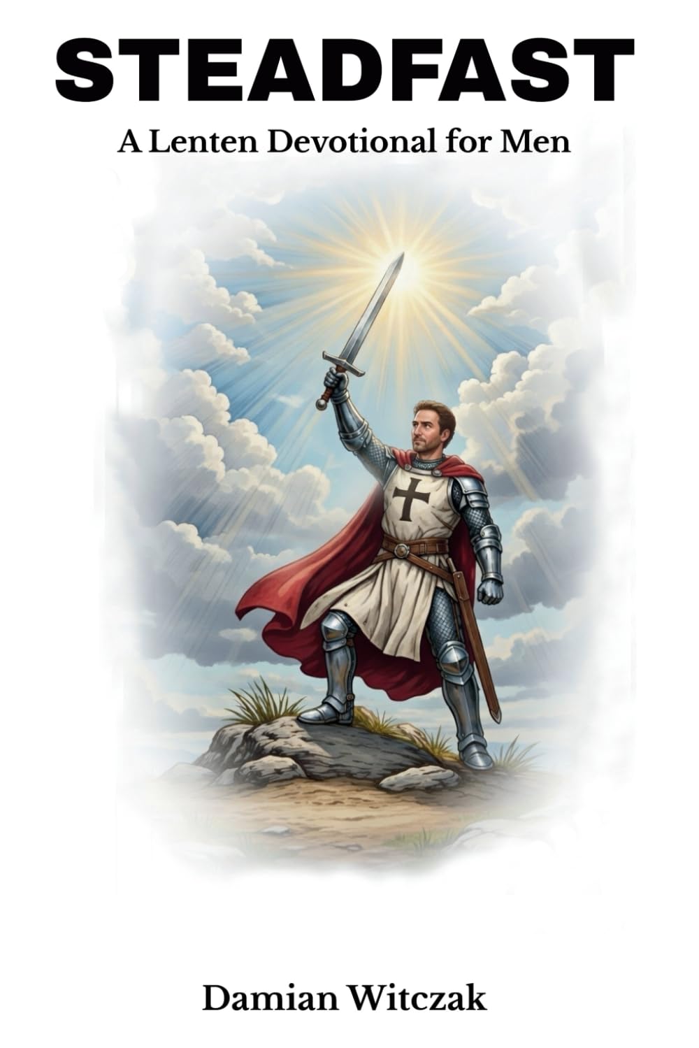 Steadfast: A Lenten devotional for men