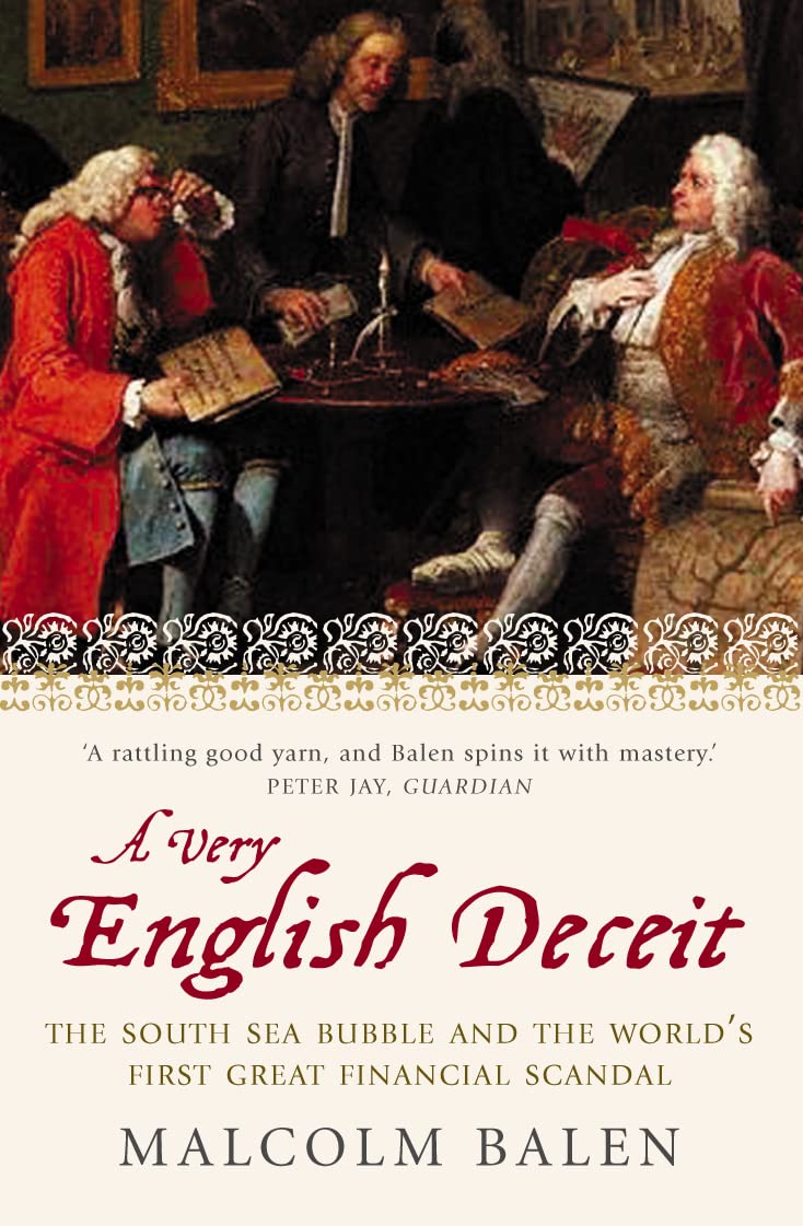 Very English Deceit: The Secret History of the South Sea Bubble and the First Great Financial Scandal