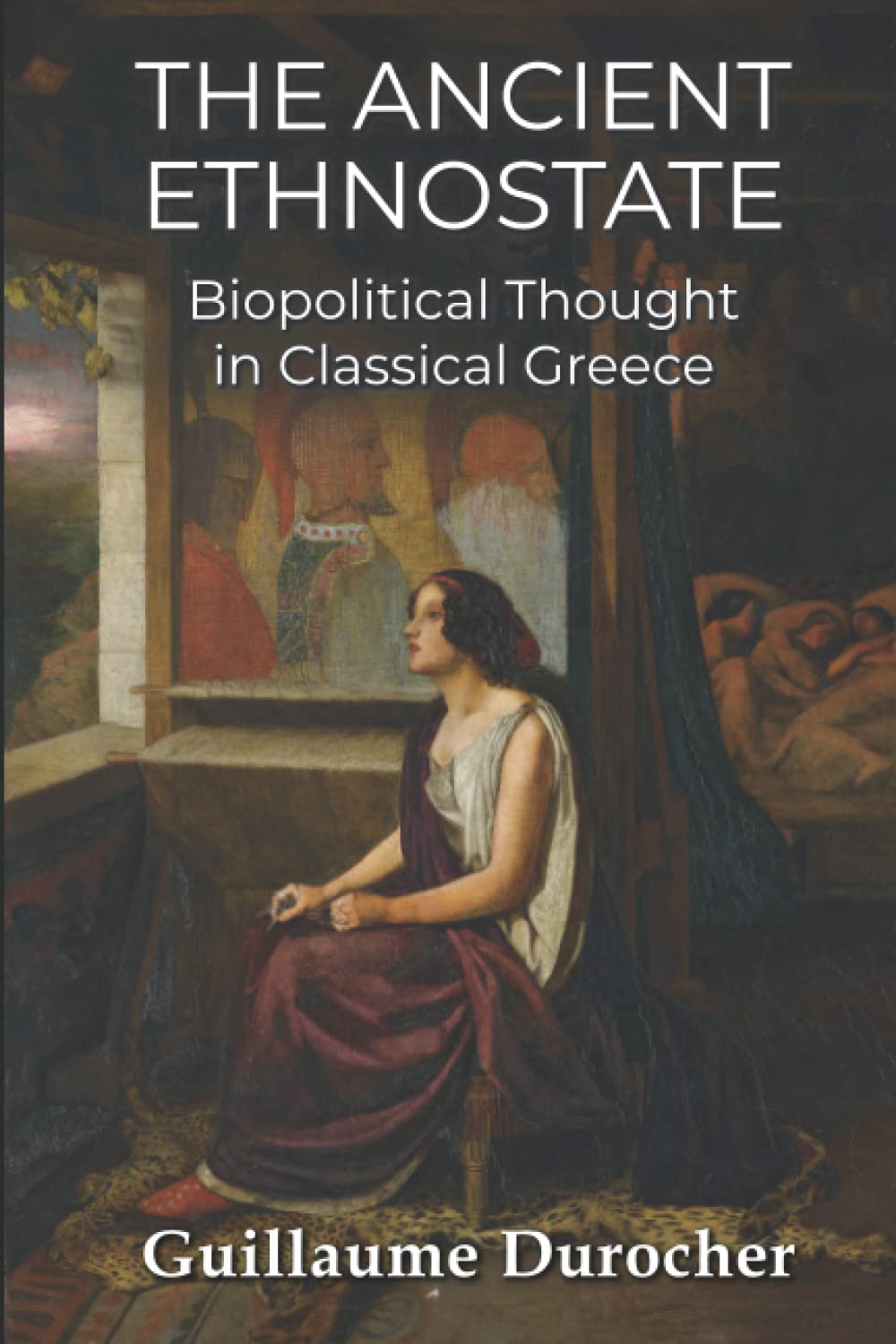 The Ancient Ethnostate: Biopolitical Thought in Classical Greece