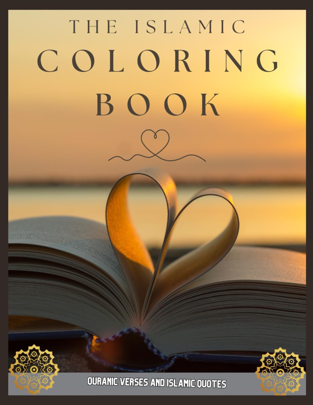 The Islamic Coloring Book: Therapeutic coloring pages with inspirational quotes and verses from the Quran.