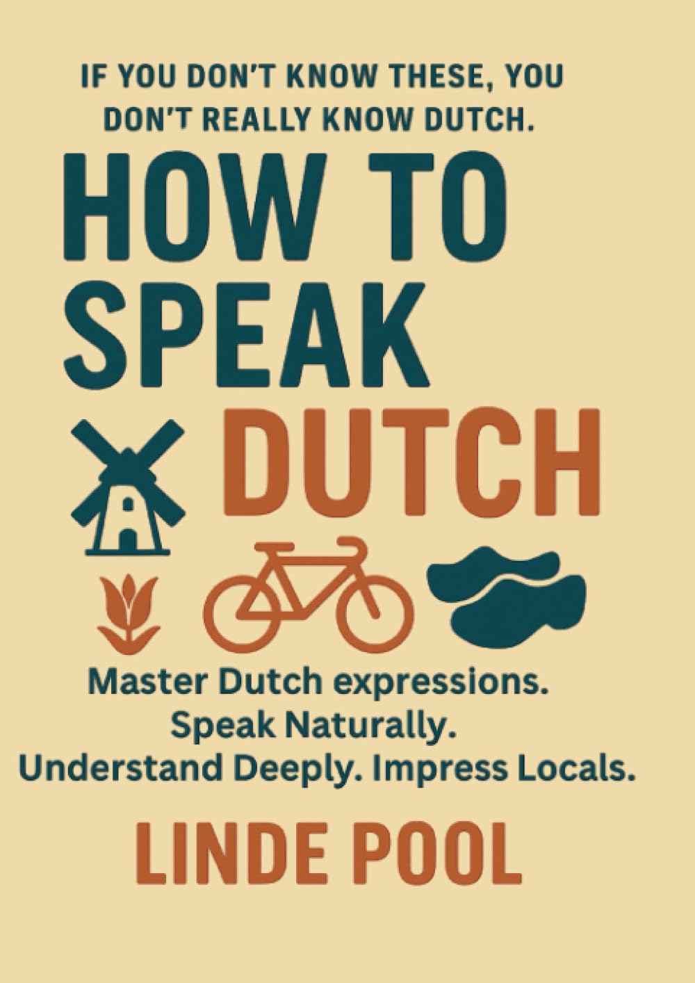 HOW TO SPEAK DUTCH - Master Dutch Expressions: If you don't know these, you don't really know Dutch
