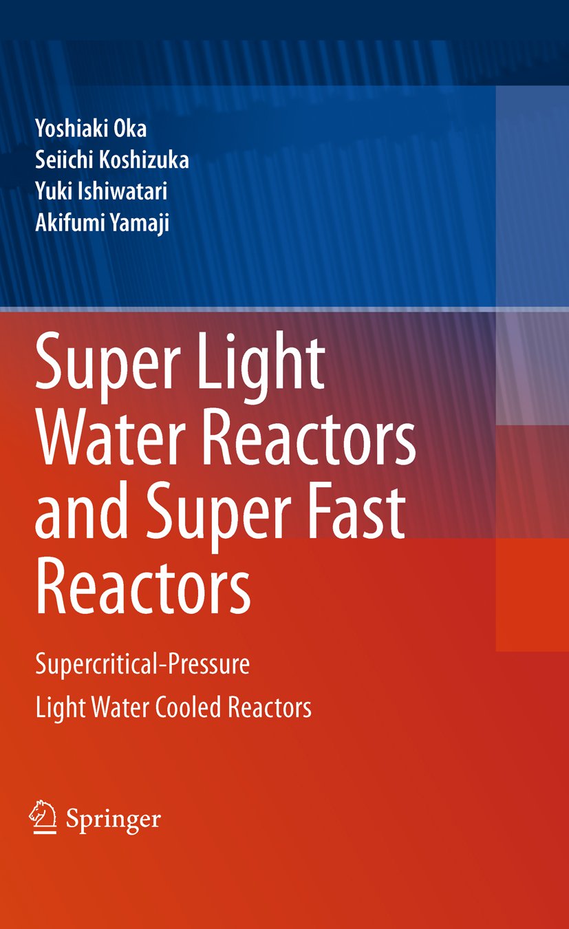 Super Light Water Reactors and Super Fast Reactors: Supercritical-Pressure Light Water Cooled Reactors (English Edition)