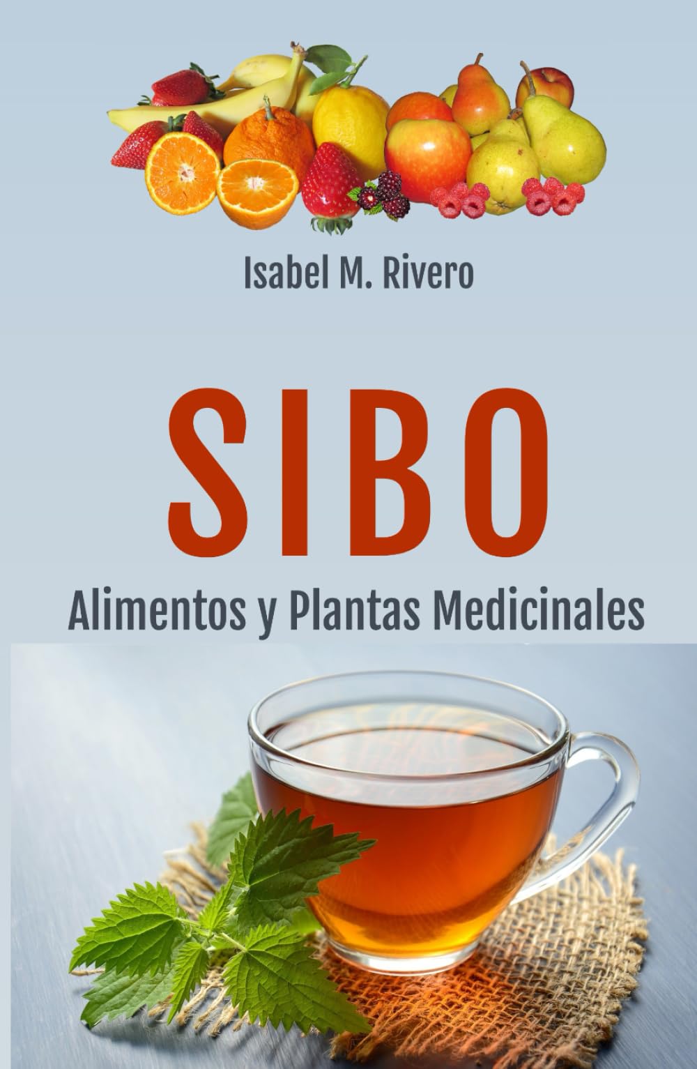 SIBO. Alimentos y Plantas Medicinales: Consejos, Remedios Complementarios y Terapias Naturales.