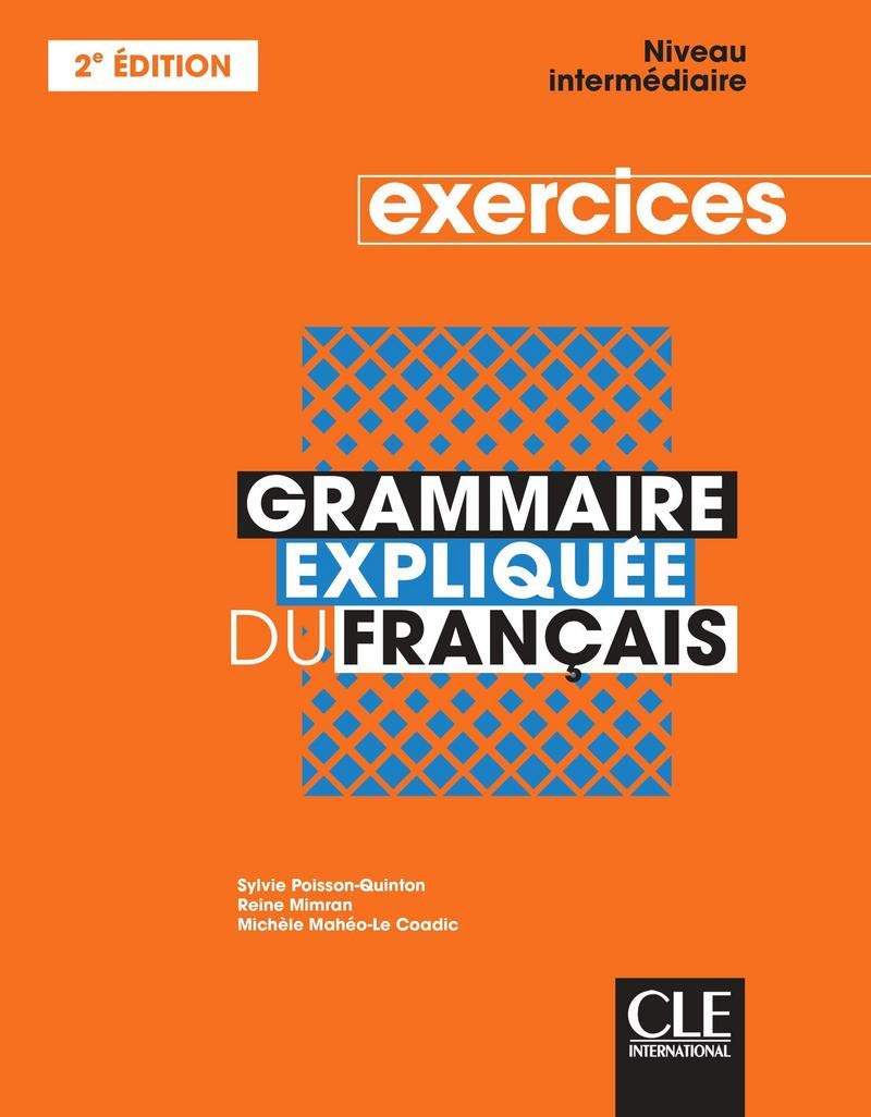 Grammaire expliquée du français - Niveau intermédiaire (B1/B2) - Cahier d'activités: Cahier d'exercices intermediaire