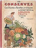 LES CONSERVES - confitures & recettes pratiques de conservation des légumes, fruits, vian...