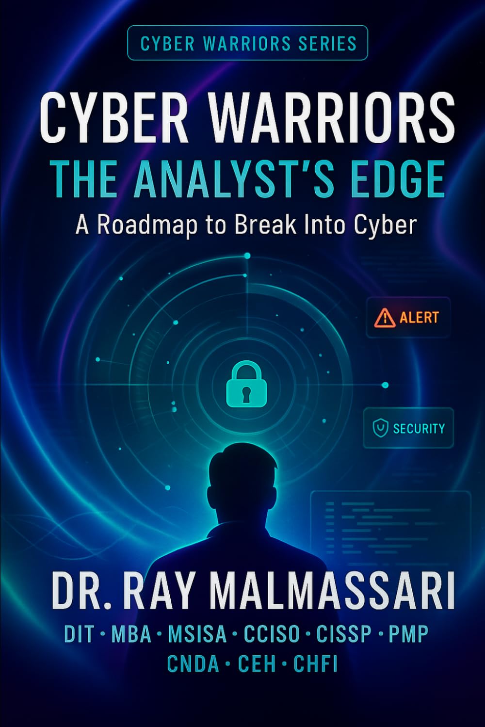 Cyber Warriors: The Analyst’s Edge: A Roadmap to Break Into Cyber: 2