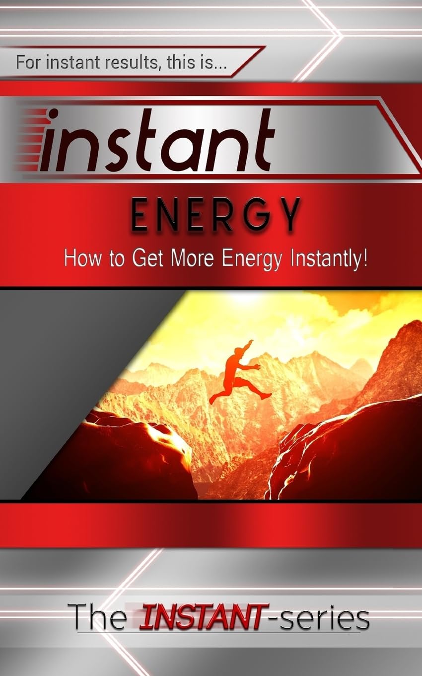 Instant Energy: How to Get More Energy Instantly! Paperback – October 7, 2014