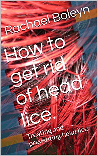 How to get rid of head lice.: Treating and preventing head lice How to get rid of head lice.: Treating and preventing head lice