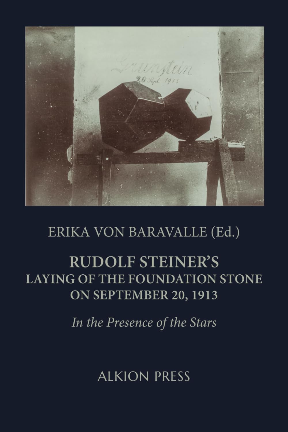 Rudolf Steiner's Laying of the Foundation Stone on September 20 1913: In the Presence of the Stars
