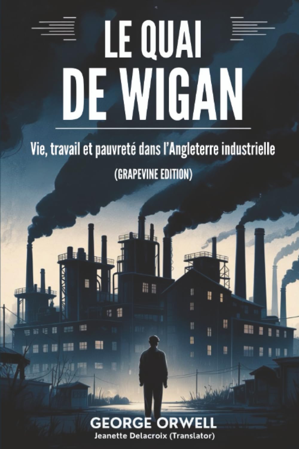 Le Quai de Wigan:Vie, travail et pauvreté dans l’Angleterre industrielle (Grapevine edition)