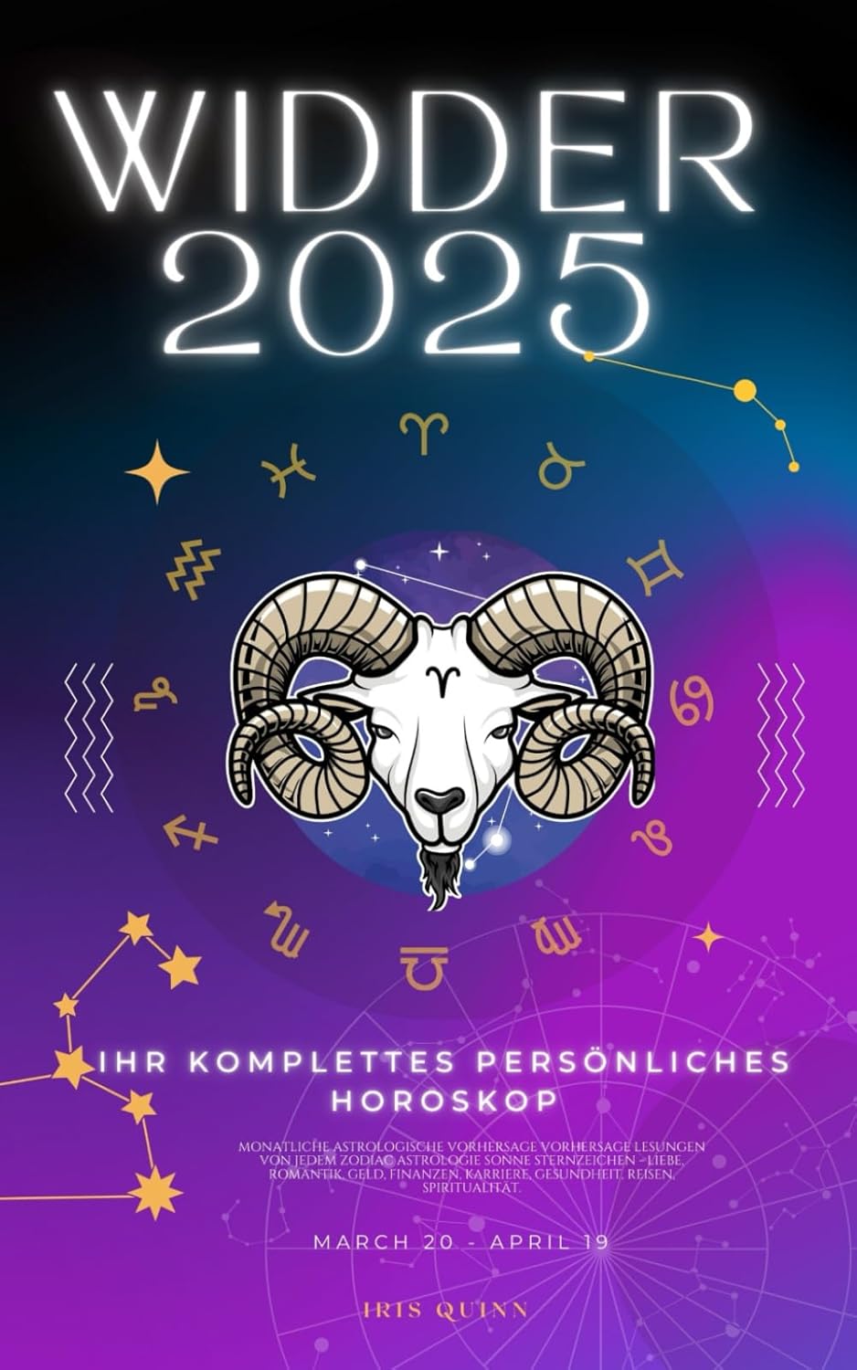 Ihr Komplettes Persönliches Widder Horoskop 2025: Monatliche astrologische Vorhersagen für jedes Sternzeichen der Astrologie – Liebe, Romantik, Geld, ... Spiritualität. (2025 Kosmischer Navigator)