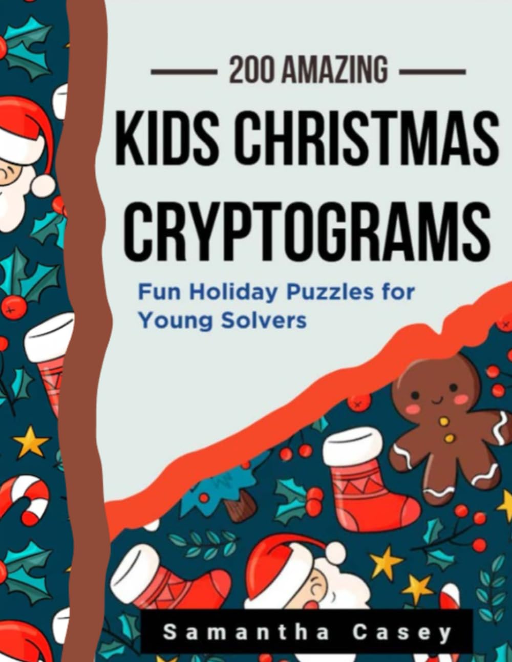 Kids Christmas Cryptograms: 200 Fun Holiday Puzzles for Young Solvers Ages 7-12: Large Print Christmas Brain Games, Festive Activities for Children, Holiday Puzzle Book for Kids (Cryptogram Puzzles)