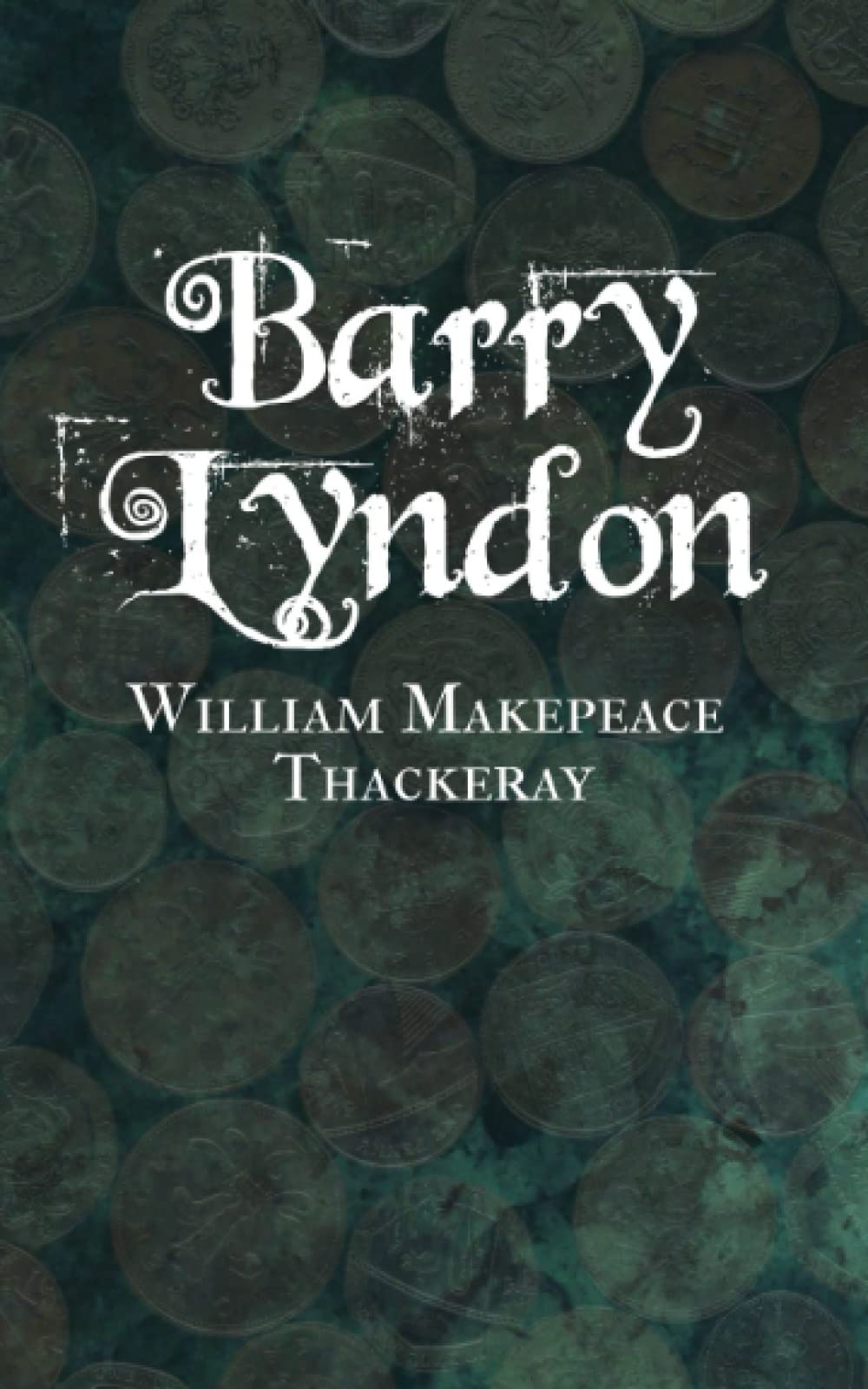 Barry Lyndon: The Luck of Barry Lyndon (Annotated)