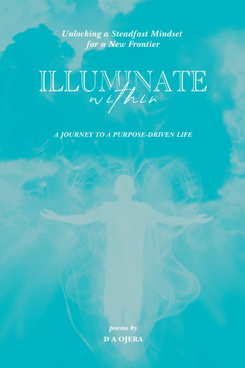 Illuminate Within: A Journey To A Purpose-driven Life