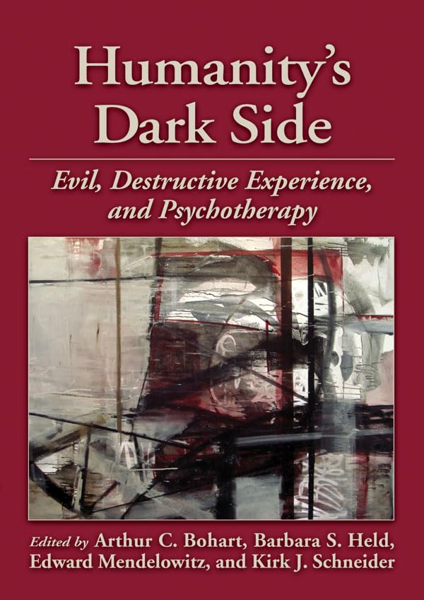 Humanity’s Dark Side: Evil, Destructive Experience, and Psychotherapy