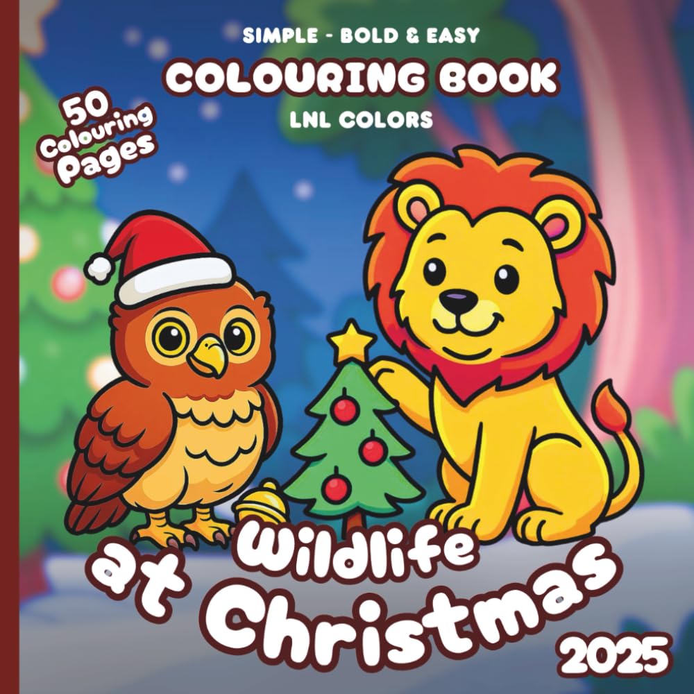 Wildlife at Christmas 2025 — Bold and Easy Colouring Book for All Ages: 50 Colouring Pages of Festive Wild Animals in Merry Moments!