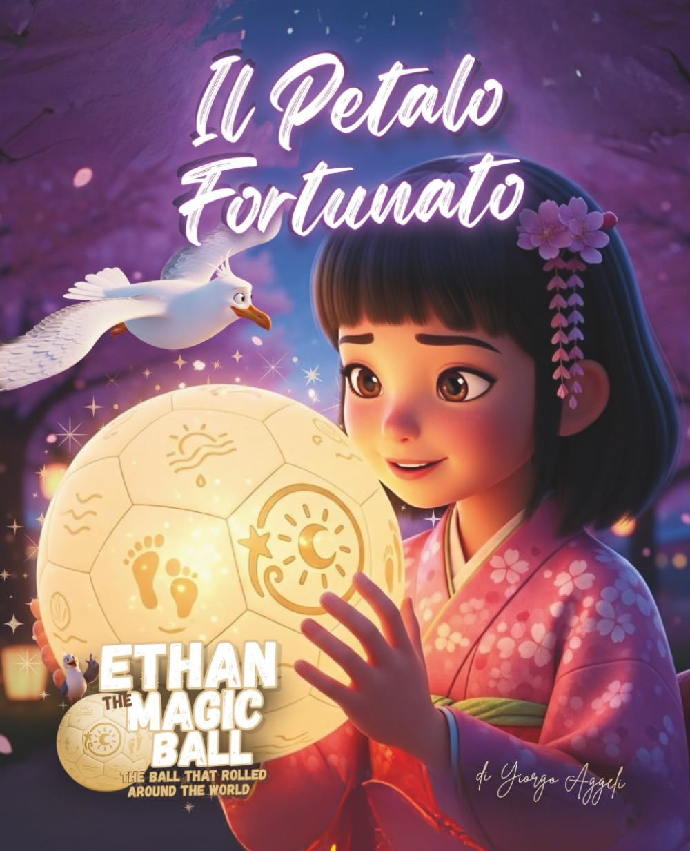 Ethan la Palla Magica: Il Petalo Fortunato: Una storia di amicizia e fiducia in se stessi (Ethan la Palla Magica — La Serie del Primo Viaggio)