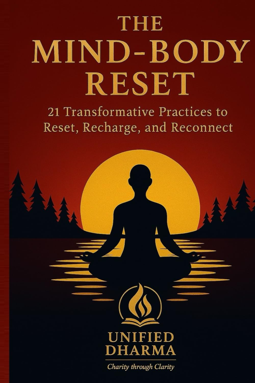 The Mind-Body Reset: 21 Transformative Practices to Reset, Recharge, and Reconnect: 33 (The 21 Books of the 21st Century: A book series to Understand ... and the future — with Clarity and Purpose)