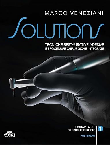 Tecniche restaurative adesive e procedure chirurgiche integrate. Posteriori. Fondamenti e tecniche dirette-Tecniche indirette (Vol. 1-2)
