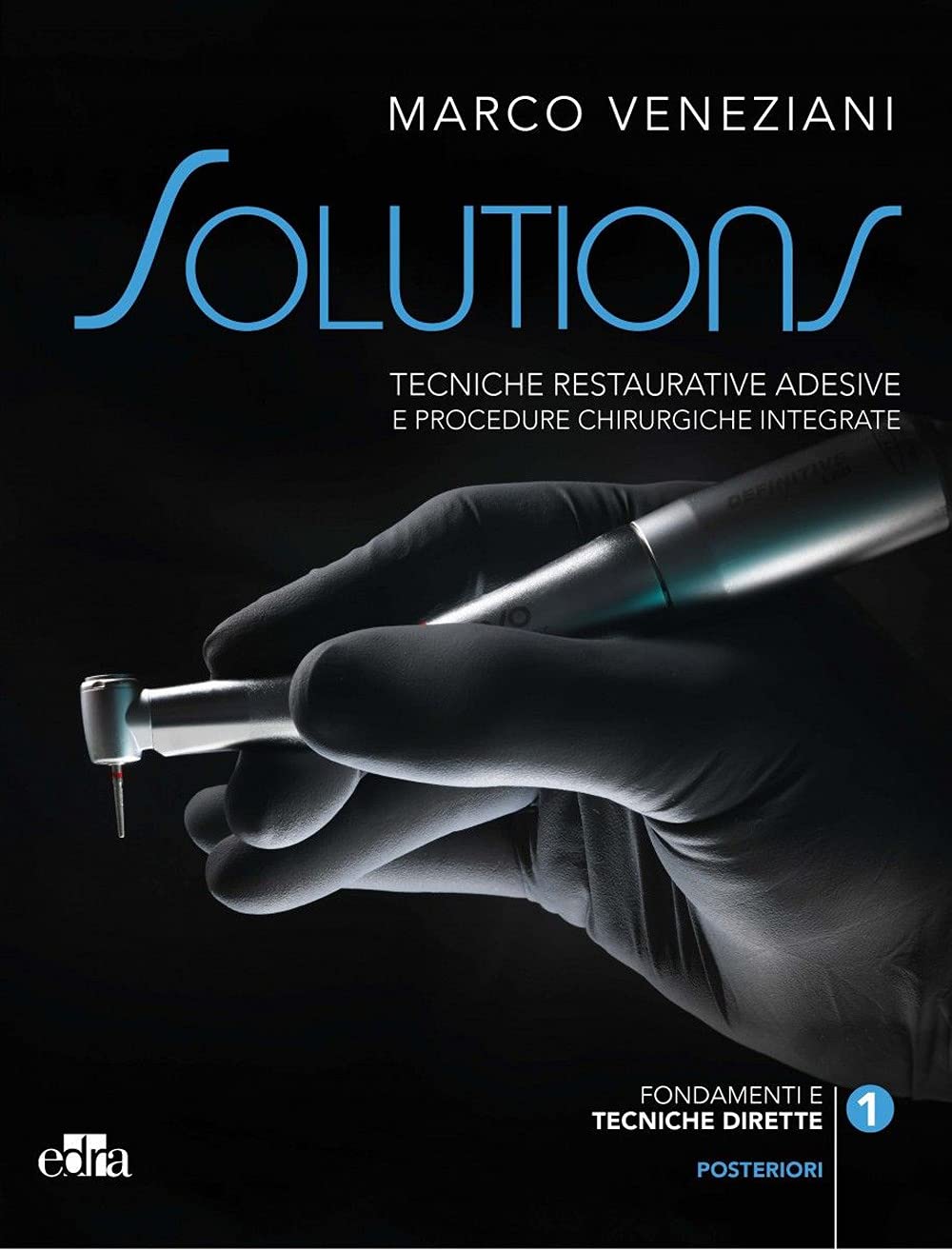 Solutions. Tecniche restaurative adesive e procedure chirurgiche integrate.