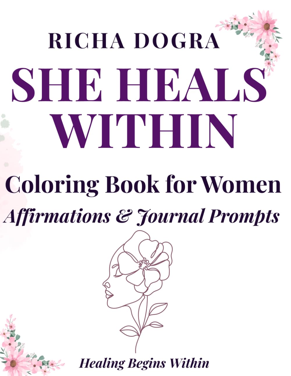 She Heals Within: A Self-Love Coloring Book for Women with Affirmations and Journal Prompts
