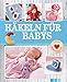 Häkeln für Babys: Niedliche Kleidung & Accessoires für die Kleinsten (Alles handgemacht)